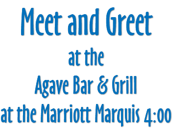 Meet and Greet at the Agave Bar & Grill at the Marriott Marquis 4:00