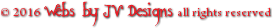 © 2016 Webs by JV Designs all rights reserved