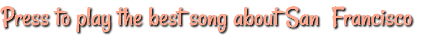 Press to play the best song about San Francisco