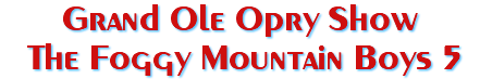 Grand Ole Opry Show The Foggy Mountain Boys 5