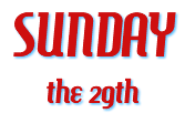 SUNDAY the 29th